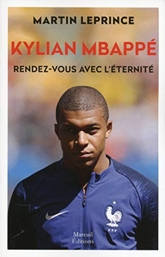 Kylian Mbappé — Rendez-vous avec l’éternité