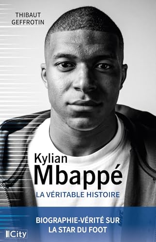 Kylian Mbappé, la véritable histoire