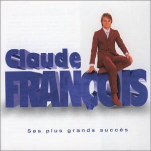 Claude François — ses plus grands succès